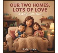 Our Two Homes: A Week with Mum: A Comforting Story About Co-Parenting Rituals and Joint Custody Routines