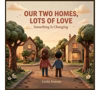 Our Two Homes: Something Is Changing: A Reassuring Children's Book on Divorce, Separation, and Changing Families: 1