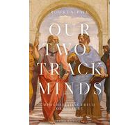 Our Two-Track Minds: Rehabilitating Freud on Culture (Psychoanalytic Horizons)