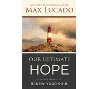 Our Ultimate Hope: 7 Days of Promise to Renew Your Soul