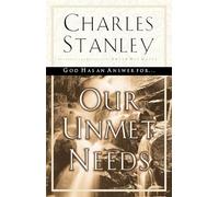 Our Unmet Needs: God Has an Answer to Our Deepest Longings