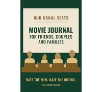 Our Usual Seats: Movie Journal for Friends, Couples and Families - Full Color Edition