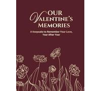 Our Valentine’s Memories : A Keepsake to Remember Your Love , Year After Year ( Valentines Day Memory Book for Couples )