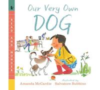 Our Very Own Dog: Taking Care of Your First Pet: Read and Wonder