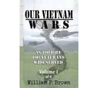 Our Vietnam Wars: as told by 100 veterans who served