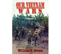 Our Vietnam Wars: Vol 4: as told by more veterans who served