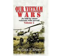 Our Vietnam Wars, Volume 2: as told by more veterans who served