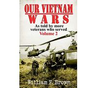 Our Vietnam Wars, Volume 2: as told by more veterans who served