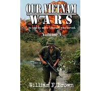 Our Vietnam Wars, Volume 3: as told by still more veterans who served