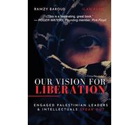 Our Vision for Liberation: Engaged Palestinian Leaders & Intellectuals Speak Out