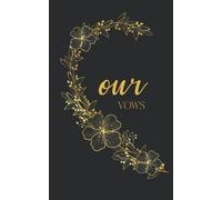 Our Vows: Vow Book for Wedding: Left Side Black and Gold Floral Heart - ONE Blank Lined Booklet - Mix and Match - Select His - Her - Our - in Desired ... Gift (Wedding Vow Books - Gold Floral Heart)