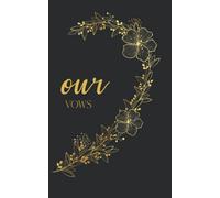 Our Vows: Vow Book for Wedding: Right Side Black and Gold Floral Heart - ONE Blank Lined Booklet - Mix and Match - Select His - Her - Our - in Desired ... Gift (Wedding Vow Books - Gold Floral Heart)