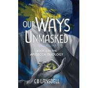 Our Ways Unmasked: 2 (The Apidecca Duology)