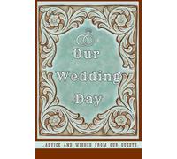Our Wedding Day: Advice and Wishes from our Guests