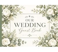 Our Wedding Guest Book: Elegant Botanical Guest Book for Wedding Reception • Modern Floral Keepsake Sign In Book for Guests to Share Memories, Advice & Well Wishes