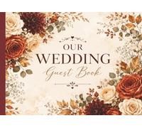 Our Wedding Guest Book: Elegant Fall Floral Guest Book for Wedding Reception • Keepsake Sign In Book for Guests to Share Memories, Advice & Well Wishes
