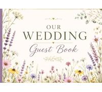 Our Wedding Guest Book: Elegant Floral Guest Book for Wedding Reception • Keepsake Sign-In Book for Guests to Share Memories, Advice & Well Wishes