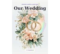 Our Wedding Planner & Guest Book: A Complete Same-Sex Organizer & Keepsake for Two Grooms, Two Brides & Every Kind of Love - Checklists, Budget, Vendors, Vows & Memories