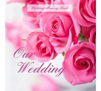Our Wedding: Wedding Memory Book; My Wedding Scrapbook & Keepsake;My Special Day Wedding Scrapbook Photo Album;Our Wedding Scrapbook