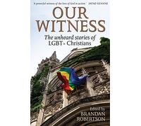 Our Witness: The unheard stories of LGBT+ Christians