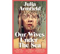 Our Wives Under The Sea by Julia Armfield 9781529017250 NEW Paper