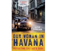 Our Woman in Havana: Reporting Castro’s Cuba