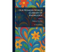 Our Wonder World, a Library of Knowledge: Invention & Industry