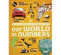Our World in Numbers – An Encyclopedia of Fantastic Facts – Dorling Kindersley