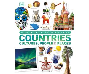 Our World in Pictures: Countries, Cultures, People and Places: A Visual Encyclopedia of the World