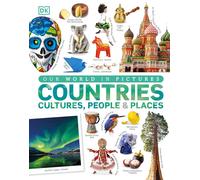 Our World in Pictures: Countries, Cultures, People & Places: A Visual Encyclopedia of the World