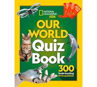 Our World Quiz Book: 300 brain busting trivia questions (National Geographic Kids)