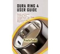 Oura Ring 4 User Guide: Health and Fitness Tracking, Ring Customization Tips, Sleep Insights, Care and Maintenance for Beginners
