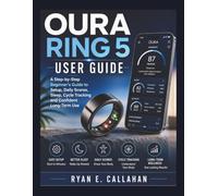 OURA RING 5 USER GUIDE: A Step-by-Step Beginner's Guide to Setup, Daily Scores, Sleep, Cycle Tracking, and Confident Long-Term Use (Ryan's Product Guide Collection)