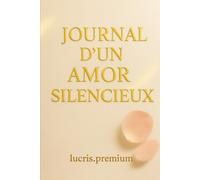 ournal d’un Amor Silencieux: Le pouvoir du silence et de l’amour intérieur