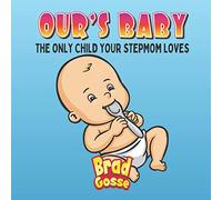 Ours Baby: The Only Child Your Stepmom Loves: 21 (Rejected Children's Books)
