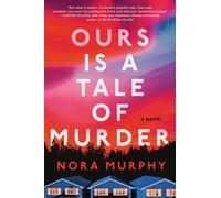 Ours Is a Tale of Murder: A Novel