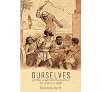 Ourselves: A Picture Drawn from the History of the Children of Israel: A Picture Drawn from the History of the Children of Isarel