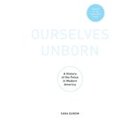 Dubow Sara-Ourselves Unborn Book NEW
