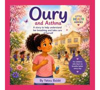 Oury and Asthma: A Story to Help Children Understand Their Breathing: Helping children understand asthma, manage their breathing, and feel empowered