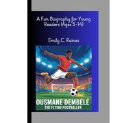 OUSMANE DEMBÉLÉ: The Flying Footballer A Fun Biography for Young Readers (Ages 5-14)