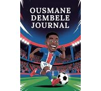 Ousmane Dembélé Writing Journal: 120 Pages for Notes and Ideas