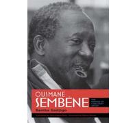 Ousmane Sembene : The Making of a Militant Artist