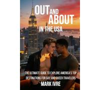 OUT AND ABOUT IN THE USA: Explore America’s Top 20 Gay and Queer Destinations, Pride Festivals, Nightlife, Dining, and Hidden Gems (Out and About in North America)