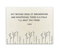 Out beyond ideas of wrongdoing and rightdoing, there is a field. I’ll meet you there. Rumi Quote Motivational Wall Art- Unframed 11 x 14 Color Print - Inspirational Gift for Family & Friends
