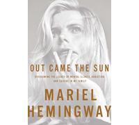 Out Came The Sun: Overcoming the Legacy of Mental Illness, Addiction, and Suicide in My Family