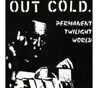 Out Cold - Permanent Twilight World