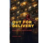 OUT FOR DELIVERY: A Novel of Hunger, Hustle, and the Last Mile (Human Infrastructure)