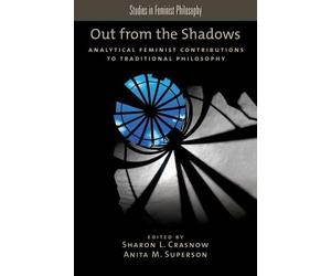 Out from the Shadows by Sharon L. Crasnow, Anita M. Superson - 9780199855476