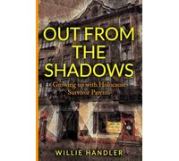 Out from the Shadows: Growing up with Holocaust Survivor Parents (Holocaust Heritage)
