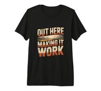 Out Here Making It Work Country Life Hustle Premium T-Shirt